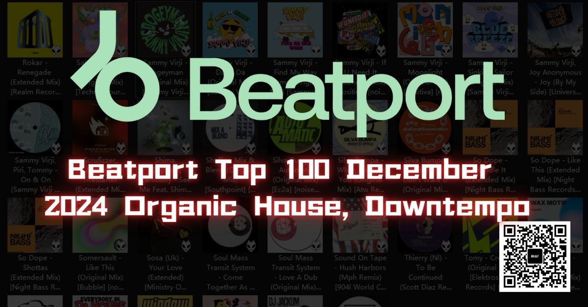 Beatport Top 100 December 2024 Organic House, Downtempo